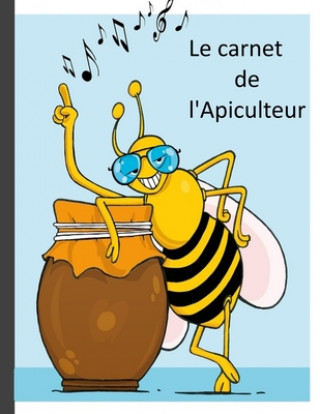 Книга Le carnet de l'Apiculteur: Une aide appréciable pour noter les travaux apicoles. Ter Rai