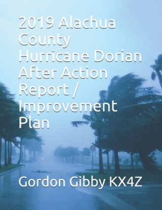 Carte 2019 Alachua County Hurricane Dorian After Action Report / Improvement Plan Gordon L. Gibby Kx4z