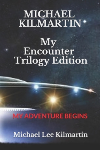 Kniha MICHAEL KILMARTIN My Encounter & My Trilogy Edition Michael Lee Kilmartin