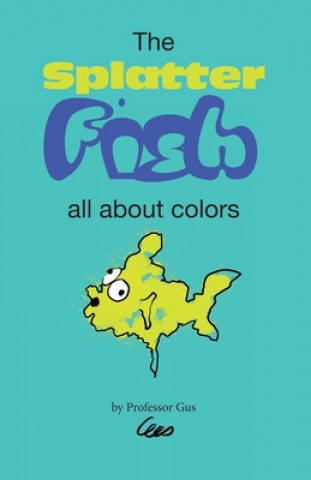 Knjiga The Splatter Fish: All about colors Gustavo 8