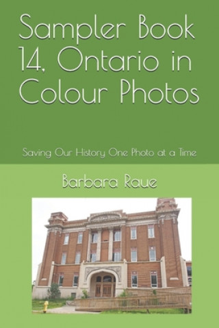 Książka Sampler Book 14, Ontario in Colour Photos: Saving Our History One Photo at a Time Barbara Raue