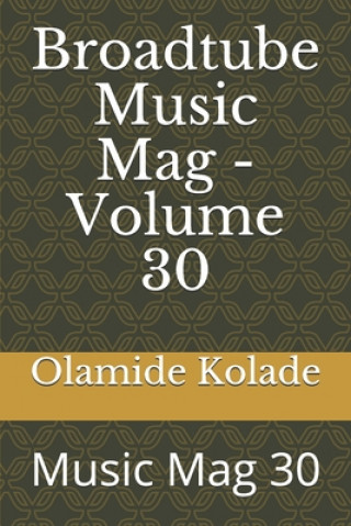 Książka Broadtube Music Mag - Volume 30: Music Mag 30 Olamide Ayodeji Kolade