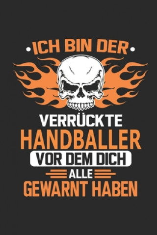 Kniha Ich bin der verrückte Handballer vor dem dich alle gewarnt haben Hans Gerharder