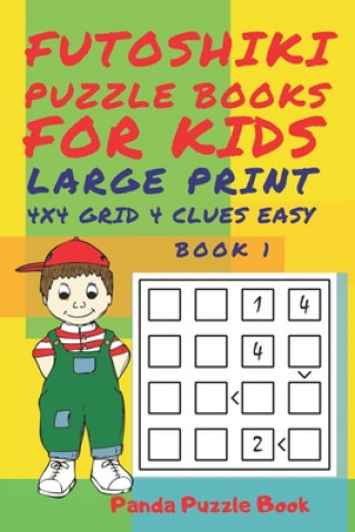 Kniha Futoshiki Puzzle Books For kids - Large Print 4 x 4 Grid - 4 clues - Easy - Book 1 Panda Puzzle Book