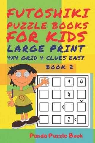 Kniha Futoshiki Puzzle Books For kids - Large Print 4 x 4 Grid - 4 clues - Easy - Book 2 Panda Puzzle Book