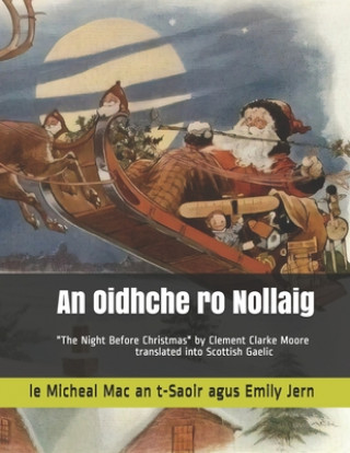 Könyv An Oidhche ro Nollaig: A translation in Scottish Gaelic of "The Night Before Christmas" by Clement Clarke Moore Emily Jern