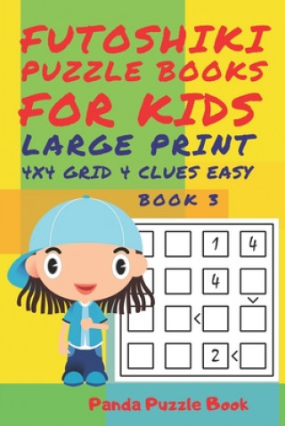 Kniha Futoshiki Puzzle Books For kids - Large Print 4 x 4 Grid - 4 clues - Easy - Book 3 Panda Puzzle Book