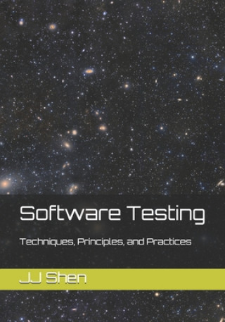 Carte Software Testing: Techniques, Principles, and Practices Jj Shen