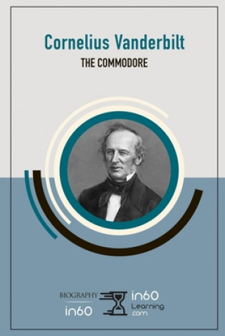 Kniha Cornelius Vanderbilt: The Commodore In60learning