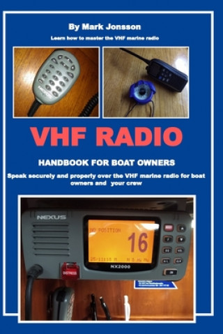 Książka VHF Radio Handbook for Boat Owners: Speak securely and properly over the VHF Marine Radio for boat owners and your crew Mark Jonsson