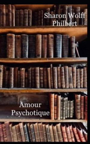 Βιβλίο Amour Psychotique Sharon Wolff-Philbert