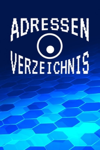 Könyv Adressenverzeichnis: Adressbuch für die Anschriften, Telefonnummern und E-Mail-Adressen deiner Freunde, Kollegen und Verwandten - Adressver Adressbuch Und Telefonbuch