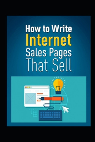 Книга How to Write Internet Sales Pages That Sell Jan Erik Horgen