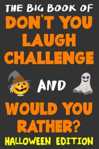 Kniha The Big Book of Don't You Laugh Challenge and Would You Rather? Halloween Edition: The Book of Funny Jokes, Silly Scenarios, Challenging Choices, and Vanessa Woods