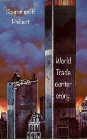 Kniha World Trade Center Story. Sharon Wolff-Philbert