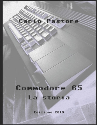 Libro Commodore 65 - La storia Carlo Pastore