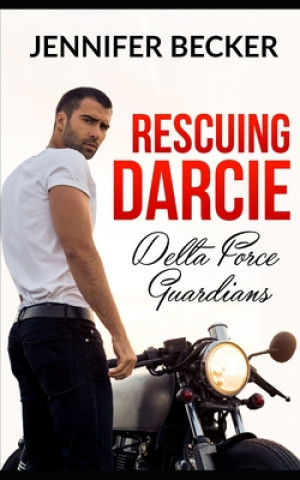 Βιβλίο Rescuing Darcie: Delta Force Guardians Jennifer Becker