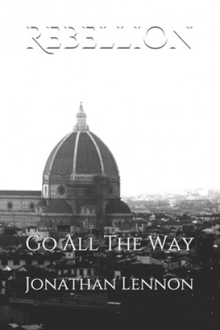 Buch Rebellion: Go All The Way Jonathan Lennon