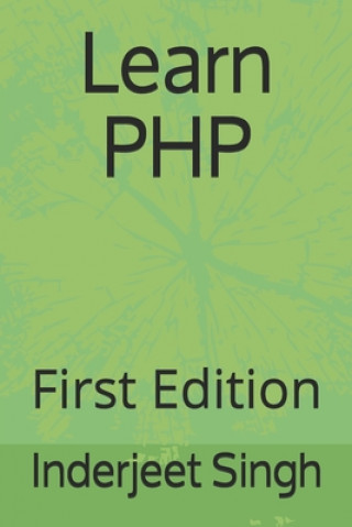 Knjiga Learn PHP: First Edition Inderjeet Singh
