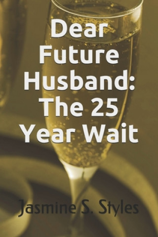Carte Dear Future Husband: The 25 Year Wait Jasmine Sharde Styles