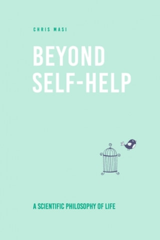 Buch Beyond Self-Help: A Scientific Philosophy of Life Chris Masi