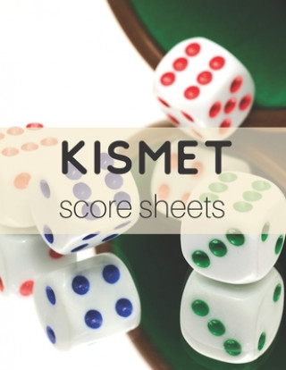 Книга Kismet Score Sheets: 120 Kismet Score Pads, Kismet Dice Game Score Book, Kismet Part Supplies Keep Score Publish