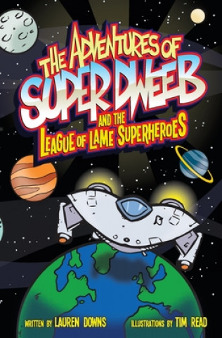 Kniha The Adventures of Super Dweeb and the League of Lame Superheroes Tim Read