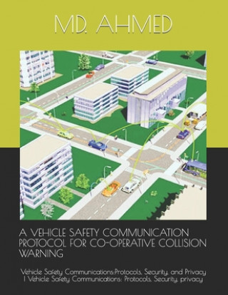 Knjiga A Vehicle Safety Communication Protocol for Co-Operative Collision Warning: Vehicle Safety Communications: Protocols, Security, and Privacy - Vehicle MD Sabbir Ahmed