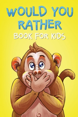 Книга Would You Rather Book For Kids Melissa Poirier