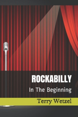 Книга Rockabilly: In The Beginning Wendy Lee Wetzel