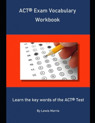 Carte ACT Exam Vocabulary Workbook: Learn the key words of the ACT Test Lewis Morris