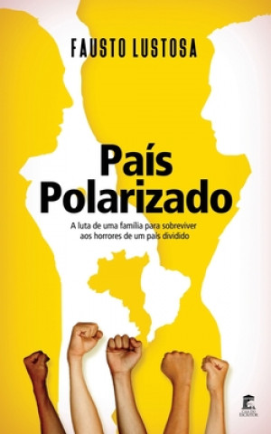 Könyv País Polarizado: A luta de uma família para sobreviver aos horrores de um país dividido Fausto Lustosa