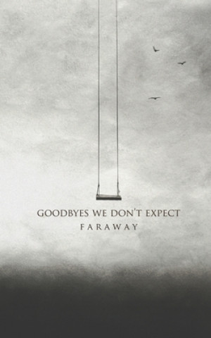 Book Goodbyes We Don't Expect Faraway