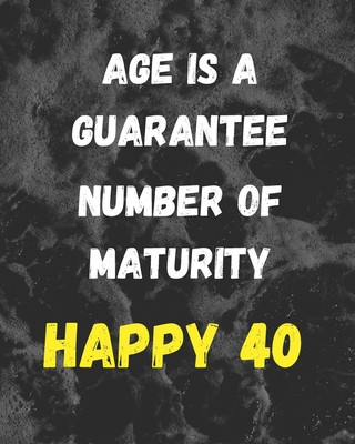 Książka Age Is A Guarantee Number Of Maturity Happy 40: Cute Monthly Planne perfect funny 40th birthday gifts for men and women 21 Homie Publishing