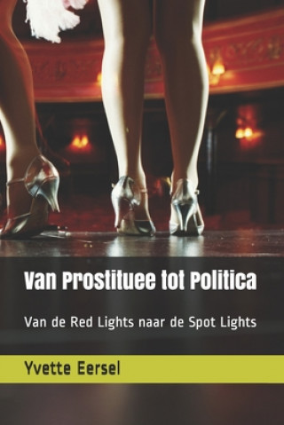Carte Van Prostituee tot Politica: Van de Red Lights naar de Spot Lights John En Grada Hofman