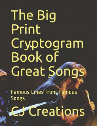 Carte The Big Print Cryptogram Book of Great Songs: Famous Lines from Famous Songs Cj Creations