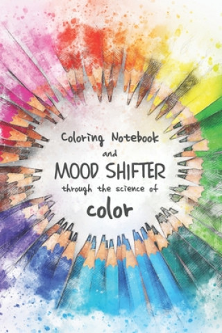 Kniha Coloring notebook and mood shifter through the science of color: Multipurpose notebook with small graphic illustrations to color with shades of colors Arts by Naty