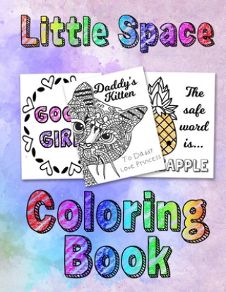 Книга Little Space Coloring Book: For Adults BDSM DDLG ABDL Lifestyle Bdsm Princess