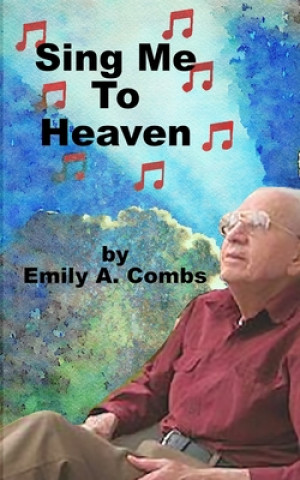 Kniha Sing Me To Heaven Emily a. Combs