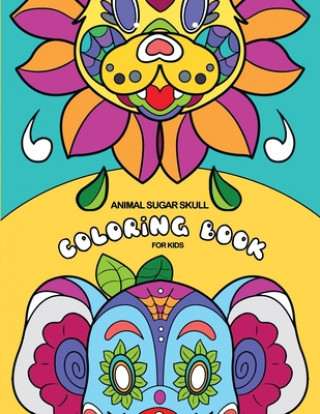 Carte Animal Sugar Skull Coloring Book For Kids Tres Hermanas Publishing