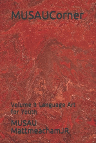 Carte MUSAUCorner: Volume 3 Language Art for Youth Musau Mattmeachamjr