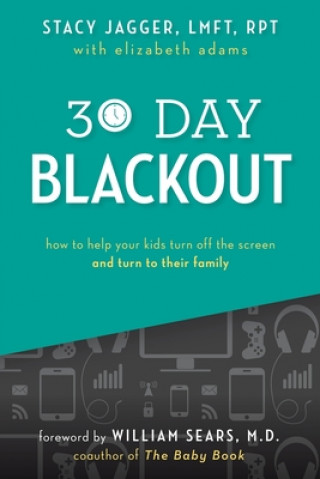 Carte 30 Day Blackout: How to help your kids turn off the screen and turn to their family Elizabeth Adams