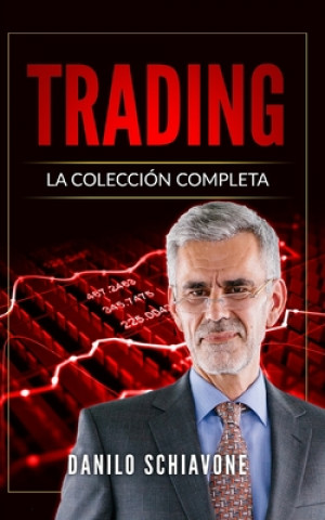 Kniha Trading: La Colección Completa, incluye Trading System, Análisis Técnico y Trading Online Danilo Schiavone