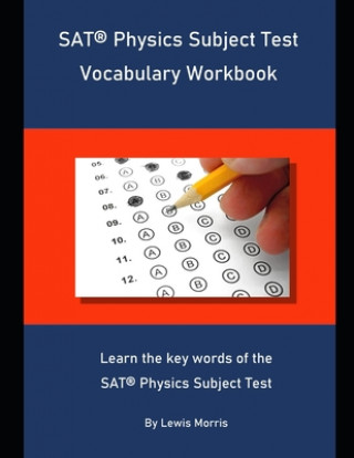 Книга SAT Physics Subject Test Vocabulary Workbook: Learn the key words of the SAT Physics Subject Test Lewis Morris