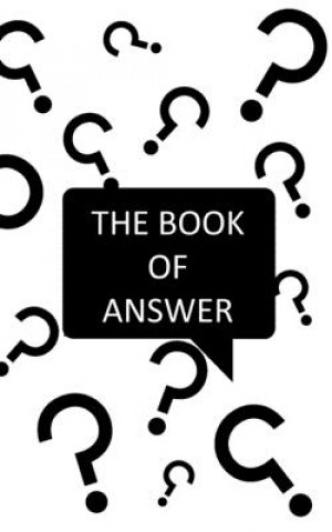 Könyv The Book Of Answers: Simple answer for your daily questions - Decision assistant to find a simple solution - Simple and Fun - Handbook - Si Paul L. Perez
