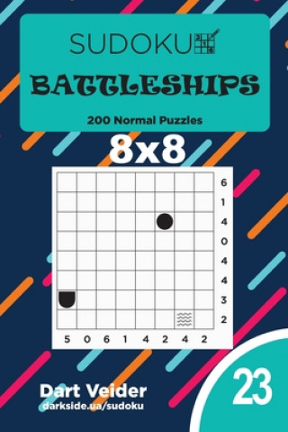 Könyv Sudoku Battleships - 200 Normal Puzzles 8x8 (Volume 23) Dart Veider