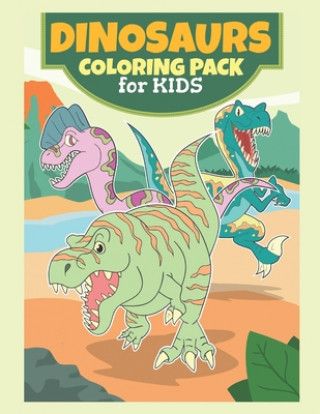 Carte Dinosaurs Coloring Pack For Kids: Coloring Book For kids, Birthday Party Activity, Dino Coloring Book,60 Coloring Pages, 8 1/2 x 11 inches, Dinosaur A Nano Mh