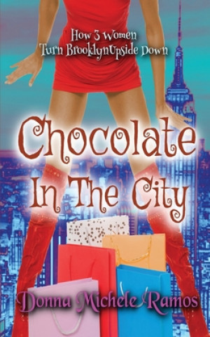 Carte Chocolate in the City: What happens when "Sex in the City" and "Girls Trip" have a baby? Donna Michele Ramos