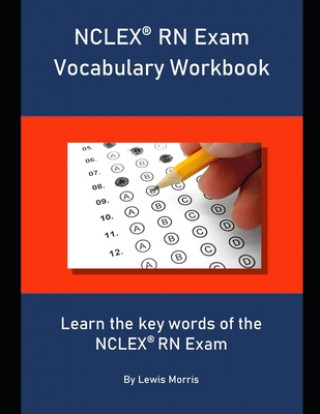 Könyv NCLEX RN Exam Vocabulary Workbook: Learn the key words of the NCLEX RN Exam Lewis Morris