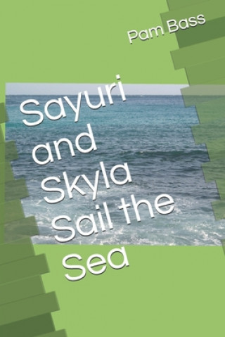 Książka Sayuri and Skyla Sail the Sea Pam Bass